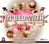 In Bed with Space - Chill House Edition, Pt. 11: Mixed by Bruno from Ibiza