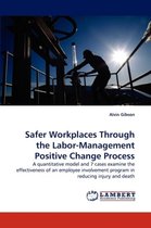 Safer Workplaces Through the Labor-Management Positive Change Process