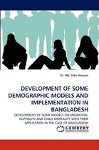 Development of Some Demographic Models and Implementation in Bangladesh