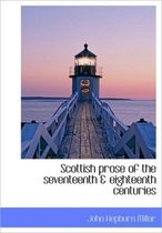 Scottish Prose of the Seventeenth & Eighteenth Centuries