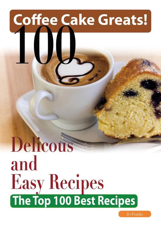 Coffee Cake Greats: 100 Delicious and Easy Coffee Cake Recip ... - cover