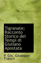 Tigranate; Racconto Storico Dei Tempi Di Giuliano Apostata