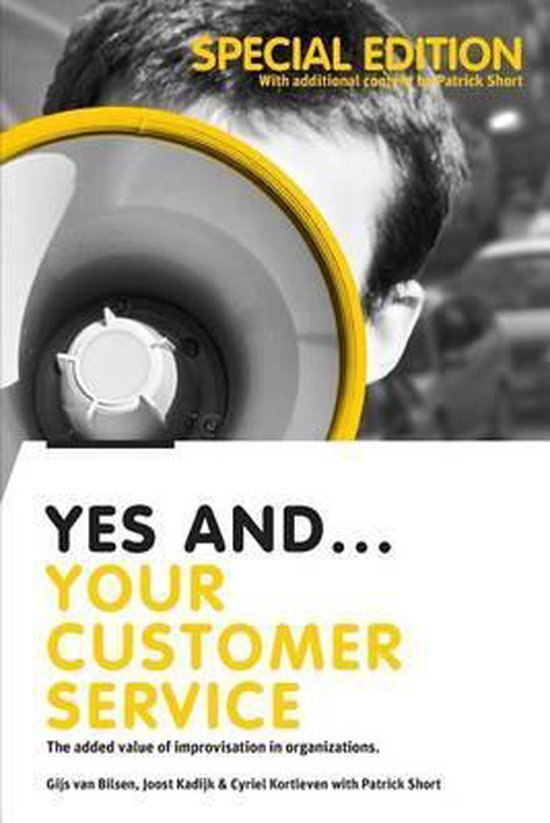 Boekomslag: SPECIAL EDITION YES AND... YOUR CUSTOMER SERVICE. Met megafoon. Gijs van Bilsen, Joost Kadijk & Cyriel Kortleven met Patrick Short.