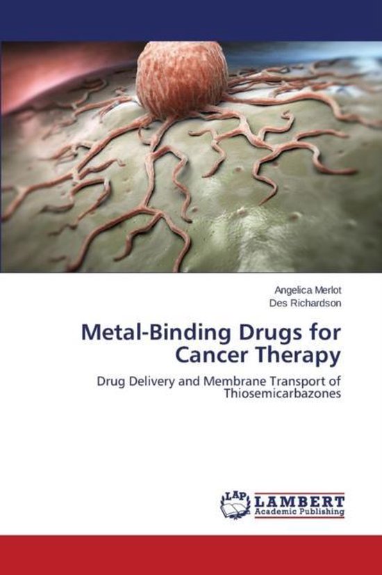 MetalBinding Drugs for Cancer Therapy 9783659815034 Merlot