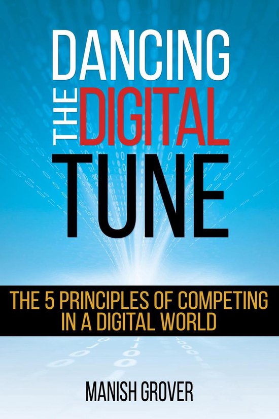 Dancing The Digital Tune: The 5 Principles of Competing in a ... - cover