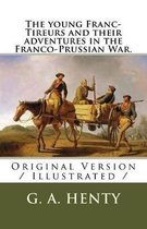 The Young Franc-Tireurs and Their Adventures in the Franco-Prussian War.