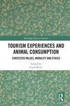 Routledge Research in the Ethics of Tourism Series - Tourism Experiences and Animal Consumption