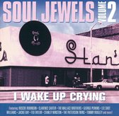 I Wake Up Crying: Soul Jewels Vol. 2