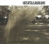 Taylor Hollingsworth - Life With A Slow Ear (CD)
