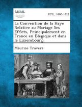 La Convention de La Haye Relative Au Mariage Ses Effets, Principalement En France En Blegique Et Dans Le Luxembourg