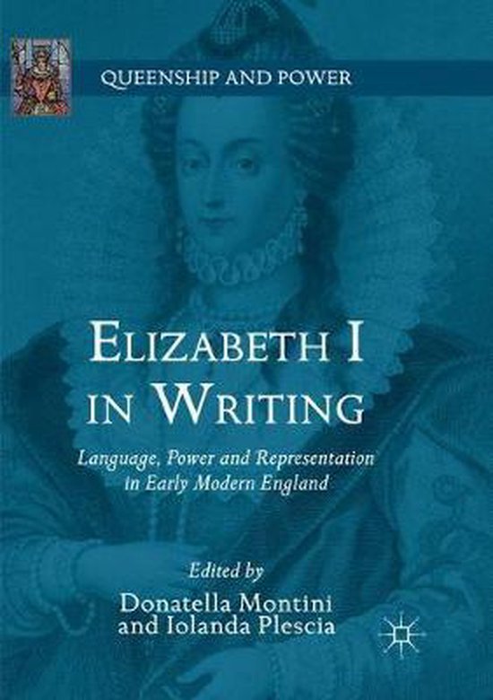 Queenship and Power Elizabeth I in Writing 9783030101350 Boeken