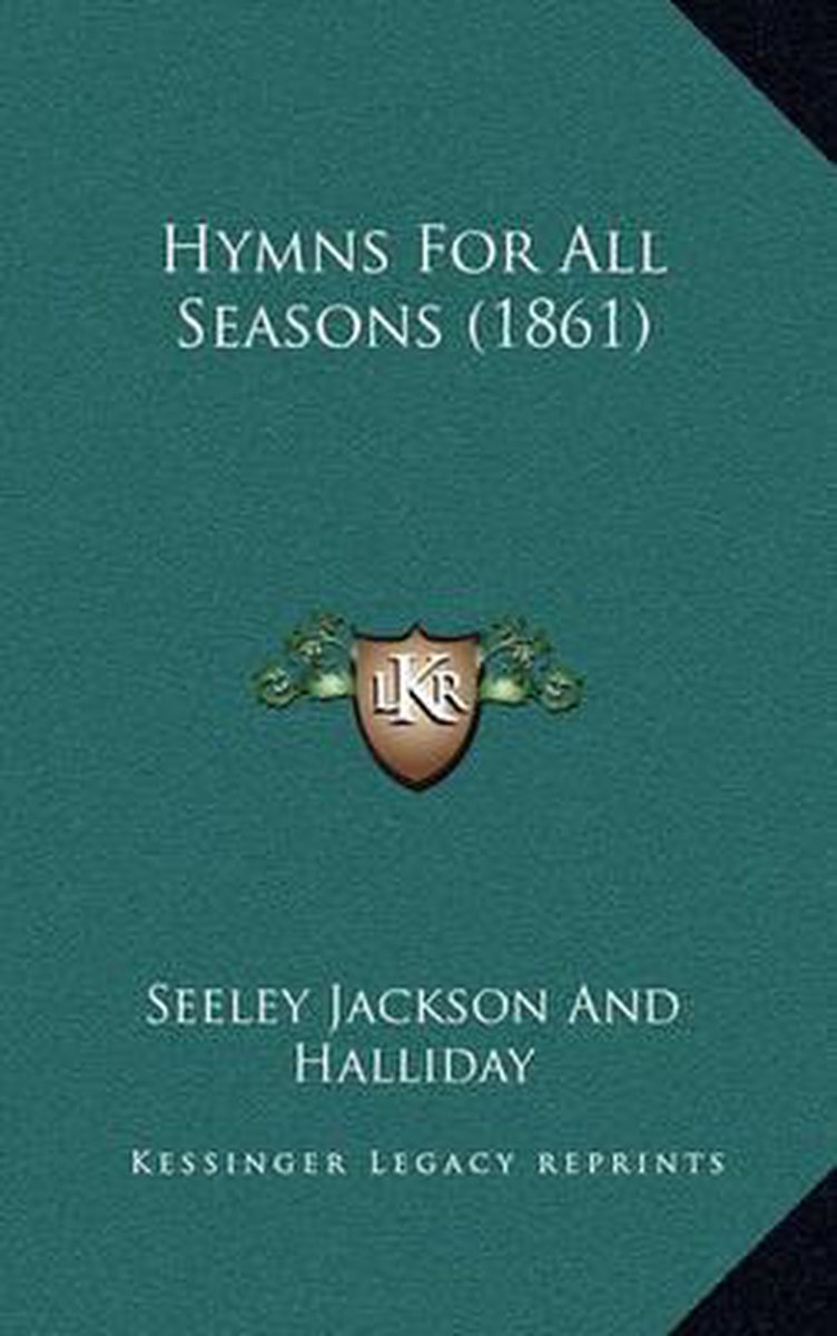 Hymns For All Seasons (1861) van Seeley Jackson And Halliday
