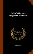 Ballou's Monthly Magazine, Volume 6