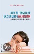 Der Alltägliche Erziehungswahnsinn