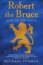 Robert the Bruce – King of the Scots