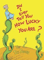 Classic Seuss - Did I Ever Tell You How Lucky You Are?