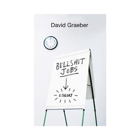 De omslag van het boek 'BULLSHIT JOBS A THEORY' door David Graeber met een klok en een flip-over.