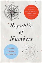 Republic of Numbers – Unexpected Stories of Mathematical Americans through History