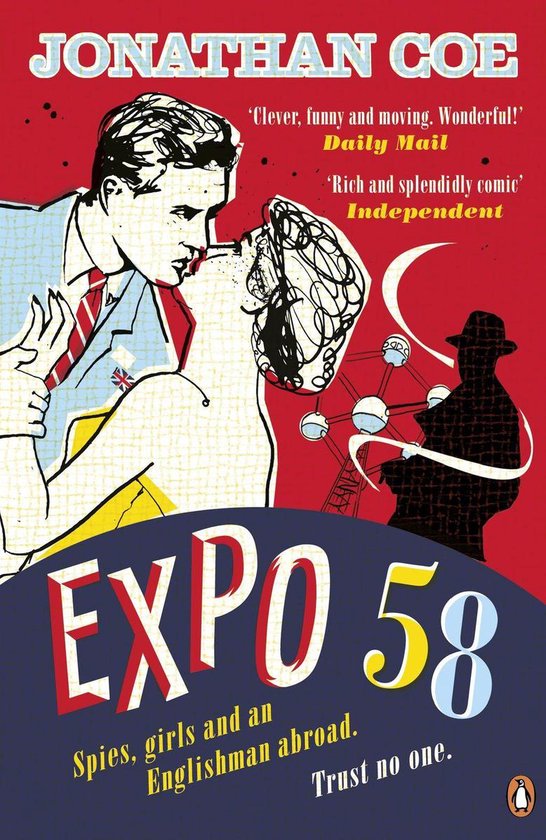 Boekcover Expo 58 van Jonathan Coe. Man en vrouw kussen, een reuzenrad en een man in silhouet. Tekst: 'Clever, funny and moving. Wonderful!' 'Rich and splendidly comic' EXPO 58 Spies, girls and an Englishman abroad. Trust no one.