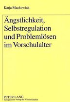 Aengstlichkeit, Selbstregulation Und Problemloesen Im Vorschulalter