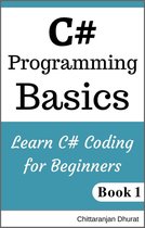 C# Fundamentals 1 - C# Programming Basics: Learn C# Coding for Beginners Book 1