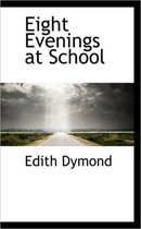 Eight Evenings at School