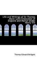 Life and Writings of Sir Thomas More