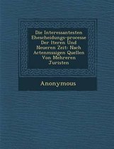 Die Interessantesten Ehescheidungs-Processe Der Lteren Und Neueren Zeit