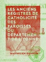 Les Anciens Registres de catholicité des paroisses du département de l'Yonne