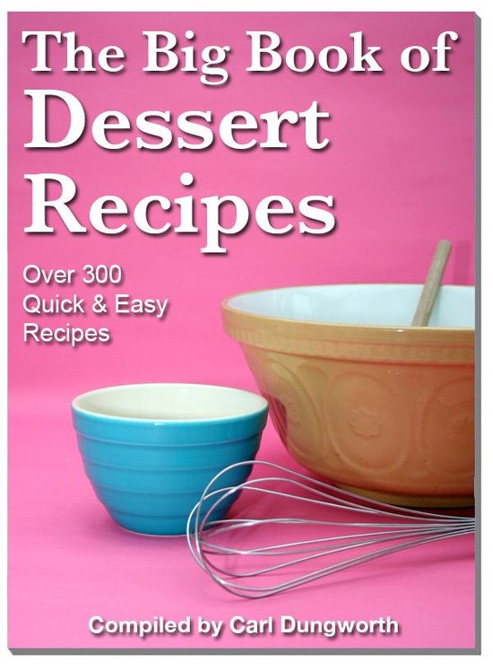 The Big Book of Dessert Recipes - Over 300 Quick & Easy Reci ... - cover