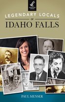 Legendary Locals - Legendary Locals of Idaho Falls