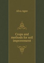 Crops and methods for soil improvement