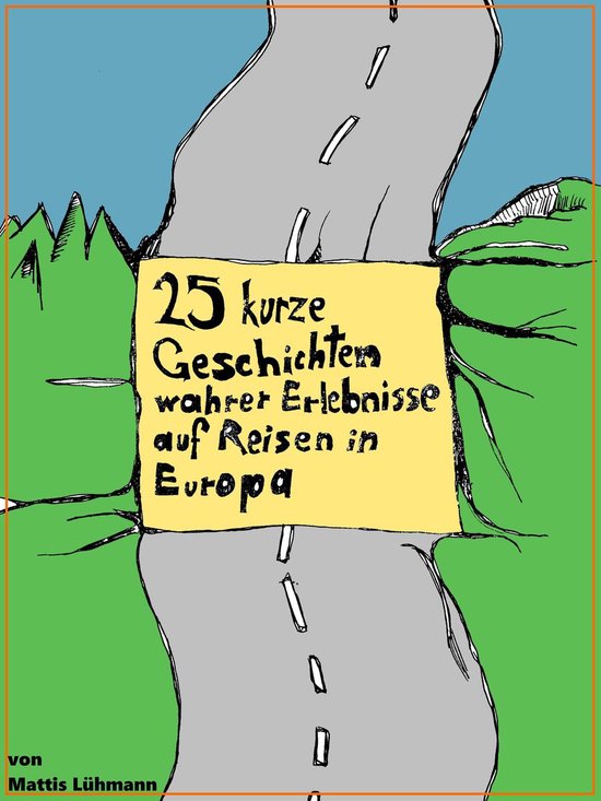 25 kurze Geschichten wahrer Erlebnisse auf Reisen in Europa - cover