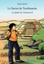 La quête de l'horizon 2 - Le secret de Teotihuacán