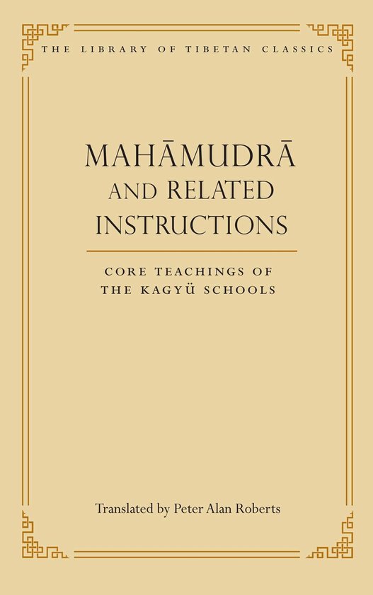 De omslag van 'Mahāmudrā and Related Instructions: Core Teachings of the Kagyü Schools', vertaald door Peter Alan Roberts.