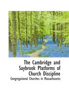 The Cambridge and Saybrook Platforms of Church Discipline