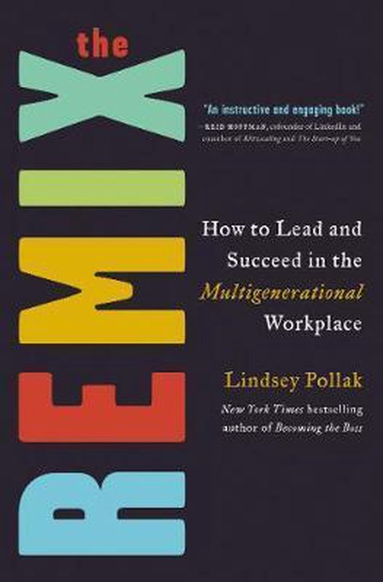 The Remix How to Lead and Succeed in the Multigenerational Workplace