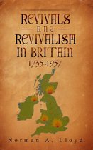 Revival and Revivalism in Britain 1735-1957