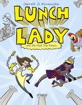 Lunch Lady 6 - Lunch Lady and the Field Trip Fiasco