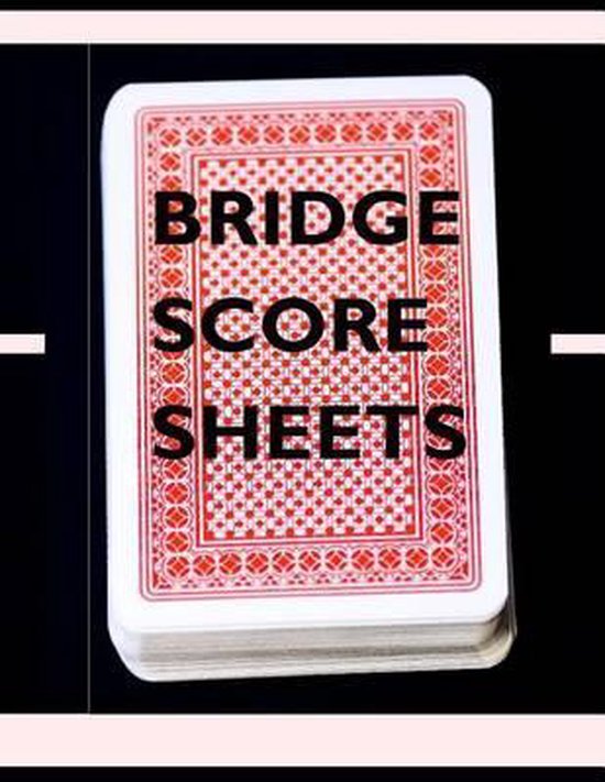 Bridge Score Sheets 9781508913924 Frances P Robinson Boeken Bol Bridge Score Sheets 9781508913924 Frances P Robinson Boeken Bol