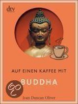 Auf einen Kaffee mit Buddha