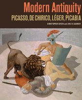Modern Antiquity - Picasso, De Chirico, Leger, Picabia