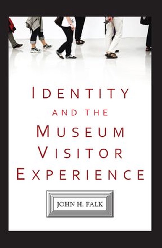 Identity and the Museum Visitor Experience (ebook), John H Falk ...