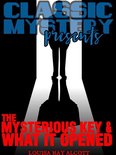 Classic Mystery Presents - The Mysterious Key And What It Opened