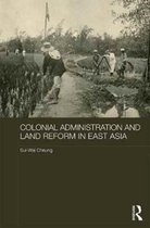 The Historical Anthropology of Chinese Society Series- Colonial Administration and Land Reform in East Asia