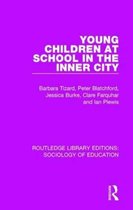 Routledge Library Editions: Sociology of Education- Young Children at School in the Inner City