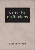 A treatise on fluxions