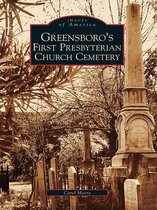 Images of America - Greensboro's First Presbyterian Church Cemetery