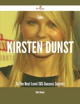 Take Kirsten Dunst To The Next Level - 265 Success Secrets