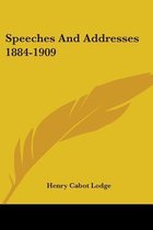 Speeches and Addresses 1884-1909
